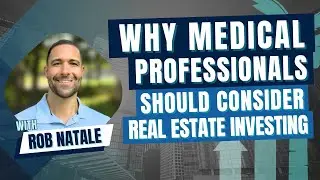 Why Medical Professionals Should Consider Real Estate Investing