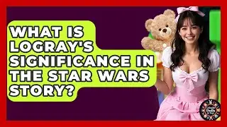 What Is Logray's Significance In The Star Wars Story? - Collectible Dolls and Toys