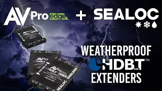 AVPro Edge Weather Proof HDBaseT Video Distribution - New Product Training