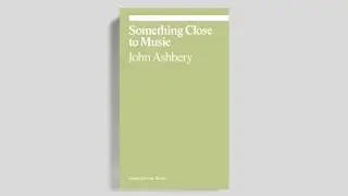 John Ashbery - Something Close to Music Panel - 192 Books