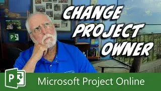 Change the Project Owner in Project Online or Project Server