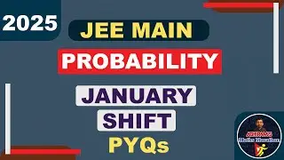 2025 JEE MAIN - PROBABILITY - JANUARY SHIFT PYQs | @AbhiramsMathsMarathon