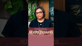 Sexto desafio | Vit&oacute;ria de hoje | Raquel Capenter