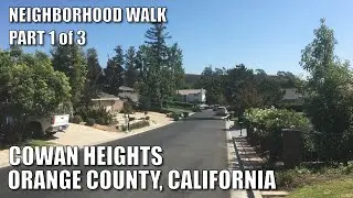 👟🏡 Neighborhood Walk  |  Cowan Heights, Part 1 of 3 | So California