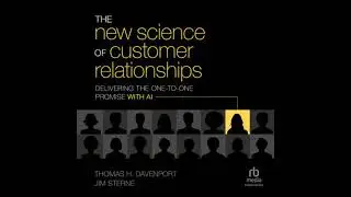 New Science of Customer Relationships: Delivering the One-to-One Promise With AI - Jim Sterne