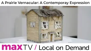 A Prairie Vernacular: A Contemporary Expression - SaskTel maxTV Local on Demand