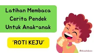 Latihan Membaca Cerita Pendek Untuk Anak-Anak - Roti Keju
