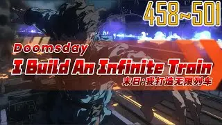 EP458~501 Doomsday: I Build An Infinite Train