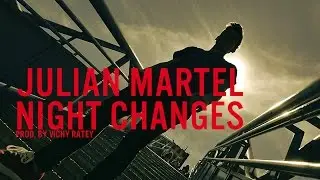 JULIAN MARTEL -Night Changes- prod. by Vichy Ratey