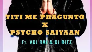 Titi Me Pragunto x Psycho Saiyaan VDJ RAJ DJ RITZ Smashup #badbunny  #psychosaiyaan #india#bollywood
