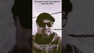Straight outta Springfield #34 - Remembering Legends 