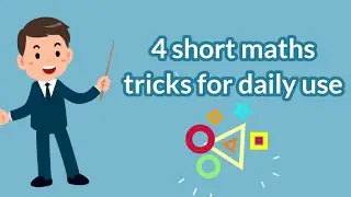 4 short maths tricks for fast calculation | mathematics tricks for daily use | maths tricks