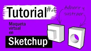 CÓMO HACER SÓLIDOS EN SKETCHUP - Adherir y sustraer