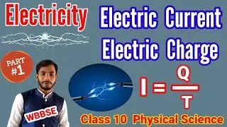 Electricity||Electric Current Electric Charge||Physical Class 10 Wbbse