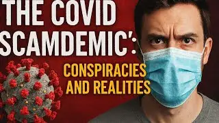 The COVID 'Scamdemic' - Conspiracies and Realities #covid19 #documentary #SARS-CoV-2