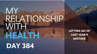 My Relationship with Health Day 384 Letting Go #walking #health #diet #training 