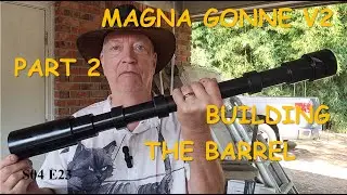 Magna Gonne V2 Part 2: Building The Barrel