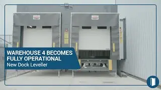 WAREHOUSE 4 BECOMES FULLY OPERATIONAL - New Dock Leveller