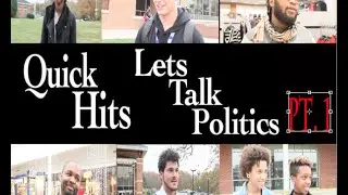 Quick Hits : Lets talk politics pt. 1