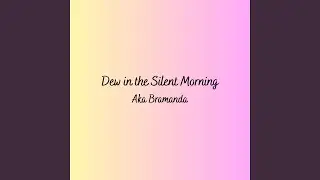 Dew in the Silent Morning