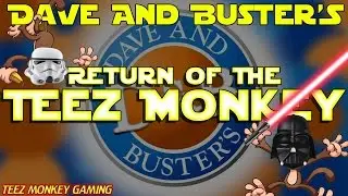 Dave and Busters - Return of the Teez Monkey