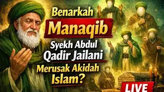 🔴 Benarkah Manaqib Syekh Abdul Qadir Jailani Merusak Akidah Islam? | LIVE