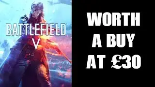 BFV Battlefield 5: Worth A Buy At &pound;30