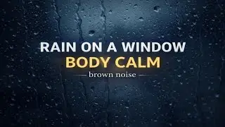 Rain on a Window with Brown Noise 🌧️ Deep Sleep & Body Calm (10 Hours)