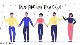 Sibling's Day Card | Alexa's Art Room