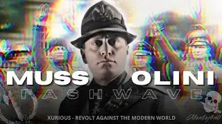 MUSSOLINI FASHWAVE EDIT ( Xurious - REVOLT AGAINST THE MODERN WORLD 🎧)