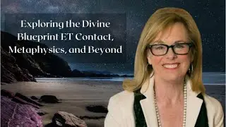 Exploring the Divine Blueprint: ET Contact, Metaphysics, and Beyond