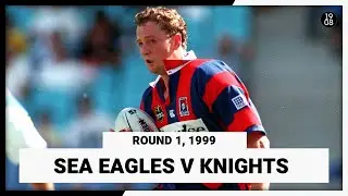 Manly Warringah Sea Eagles v Newcastle Knights | Round 1, 1999 | Full Match Replay | NRL Throwback