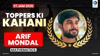 IIT JAM Mathematics Topper Interview 2025 Arif | AIR 999 | Success Story