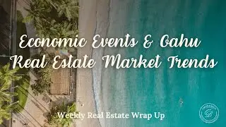 Economic Events & Oahu Real Estate Market Trends with Caron Davis, Luxury Realtor