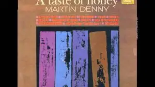 Martin Denny - A Taste Of Honey