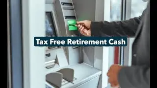 Retirement Tax Free Cash