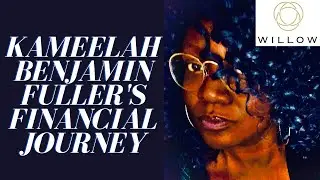 Willow Expert Network: Kameelah Benjamin-Fuller's Financial Journey