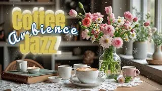 Sweet Morning Winter Jazz ~ Relaxing Coffee Jazz Music and Smooth Bossa Nova Piano for Joyful Mood