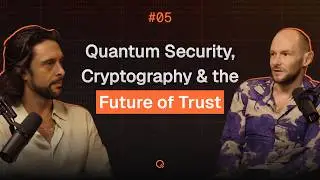 #6 Квантовая безопасность, криптография и будущее доверия