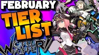 World Flipper 5 Star Tier List / Re-Roll Targets | February 7th, 2022