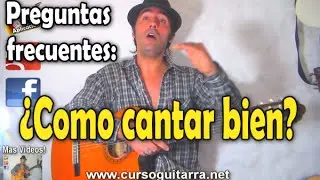¿Como cantar bien?