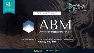 Precious Metals & Critical Minerals Virtual Investors Conference &ndash; American Battery Materials