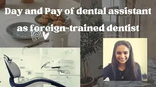Day and Pay of dental assistant as a foreign trained dentist