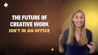 The Future of Creative Work Isn&rsquo;t in the Office