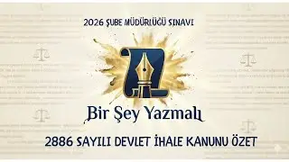 Şube Müdürlüğü Sınavı: 2886 Sayılı Devlet İhale Kanunu | Konu Anlatımı ve Özet