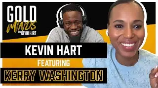 Kerry Washington | Full Episode | Gold Minds With Kevin Hart Podcast