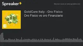 Oro Fisico vs oro Finanziario
