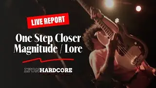 Lyon Hardcore Live Report - One Step Closer / Magnitude / Lore