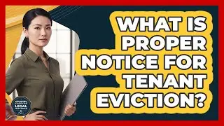 What Is Proper Notice For Tenant Eviction?