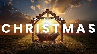 We believe in Christmas
